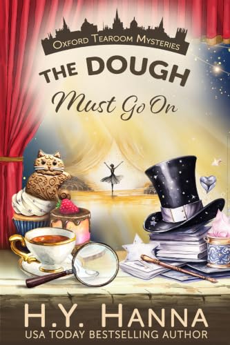 The Dough Must Go On (Oxford Tearoom Mysteries ~ Book 9): A traditional British whodunit — a humorous culinary cozy mystery set in an English village