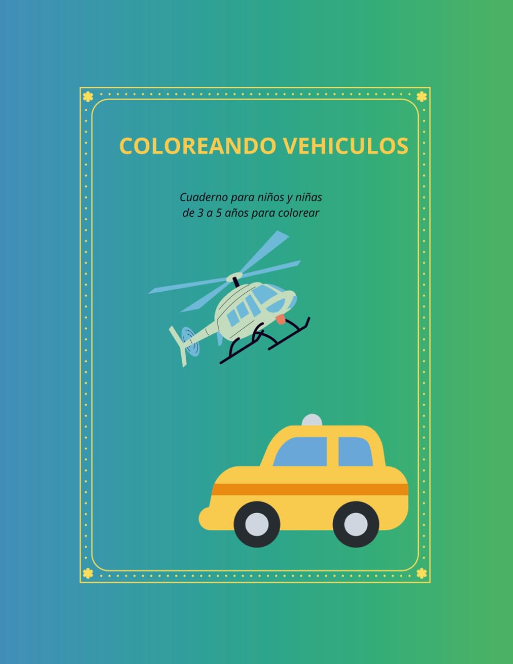 COLOREANDO VEHÍCULOS: Libro para niños de 3 a 5 años para colorear