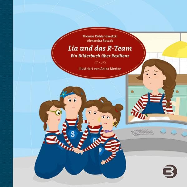 Lia und das R-Team: Ein Bilderbuch über Resilienz für Eltern und Fachkräfte (kids in BALANCE)