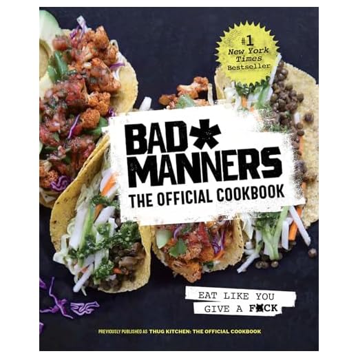 Bad Manners: The Official Cookbook: Eat Like You Give a F*ck: A Vegan Cookbook