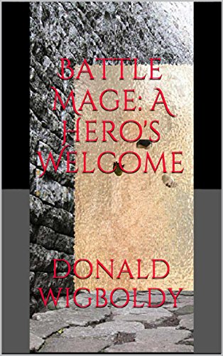 Battle Mage: A Hero's Welcome (The High King: A Tale of Alus Book 8)