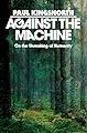 Against the Machine: On the Unmaking of Humanity