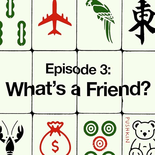 Page de couverture de Episode 3: What’s a Friend?