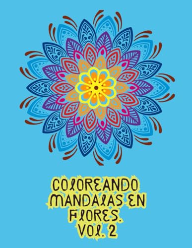 Coloreando mandalas de flores. Vol. 2. (Cuadernos para conectar contigo)