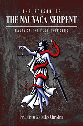 THE POISON OF THE NAUYACA SERPENT: NAUYACA. THE PLOT THICKENS (English Edition)