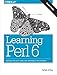 Learning Perl 6: Keeping the Easy, Hard, and Impossible Within Reach