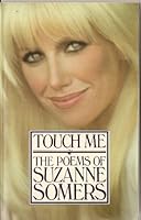 Touch Me: The Poems of Suzanne Somers 0894801414 Book Cover