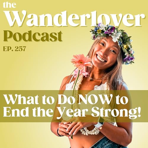 257 ✧ What to Do NOW to End the Year Strong!