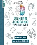  Gehirnjogging – Trainingsbuch: Kurzzeit- und Langzeitgedächtnis: Trainiere deine Merkfähigkeit und verbessere dein Erinnerungsvermögen. Mit speziellen Rätselaufgaben und Tipps