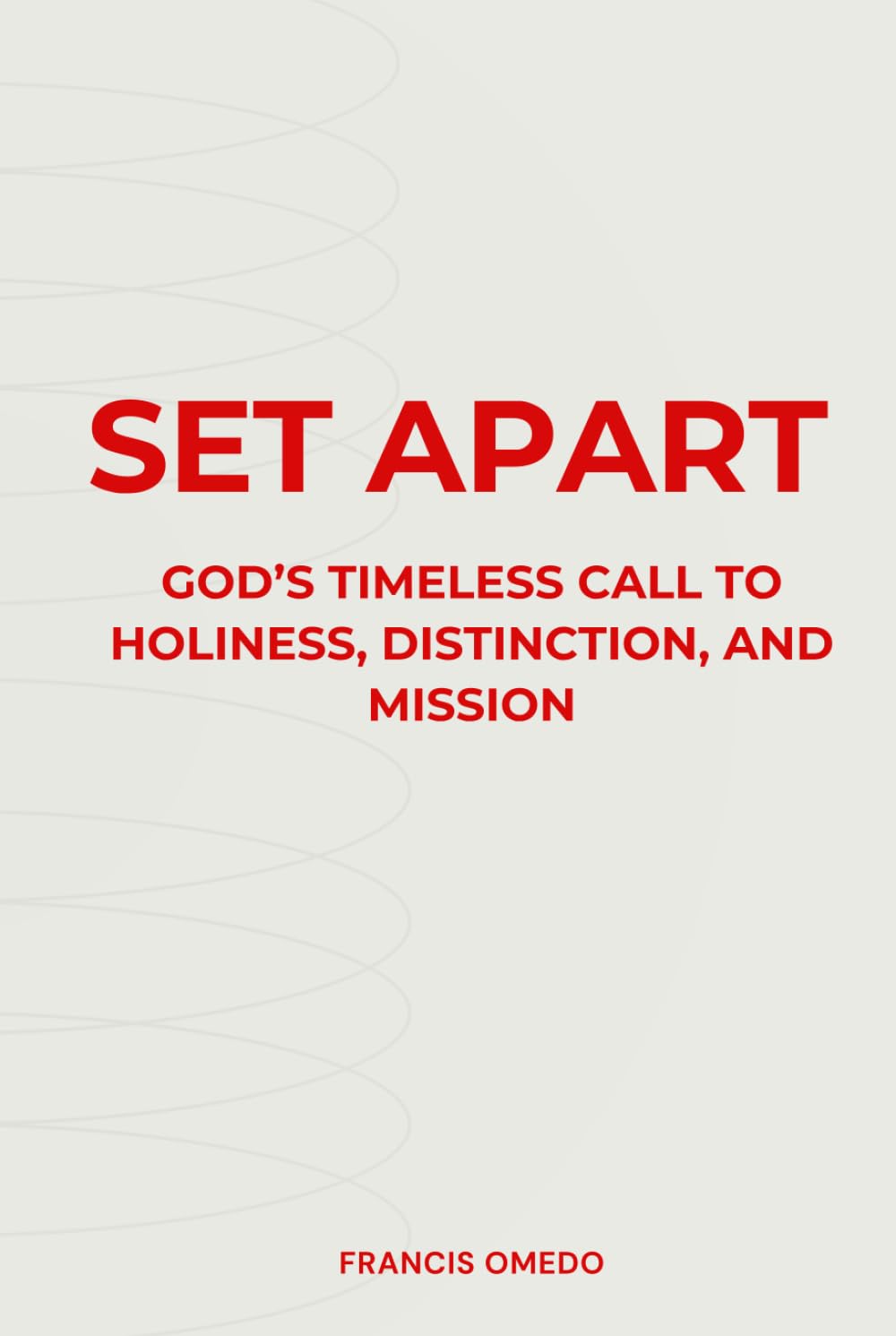 Set Apart: God’s Timeless Call to Holiness, Distinction, and Mission