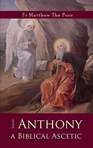 St Anthony: A Biblical Ascetic by Matthew The Poor (2014-06-04)