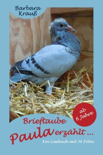Brieftaube Paula erzählt ...