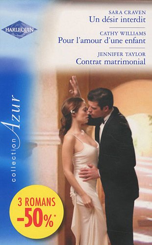 UN DESIR INTERDIT + POUR AMOUR D'UNE ENFANT + CONTRAT MATRIMONIAL