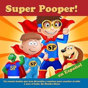 Paperback Super Pooper! en Español: Un cuento bonito que trae diverción y sonrisas para enseñar al niño a usar el baño. (Spanish Edition) [Spanish] Book