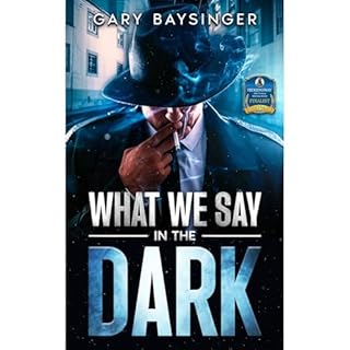 What We Say in the Dark Audiolibro Por Gary Baysinger arte de portada
