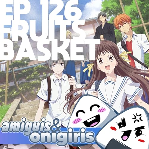 Amiguis y Onigiris 126 - Fruits Basket