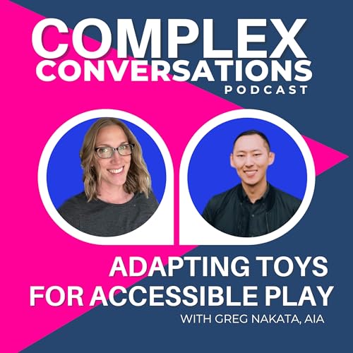 Adapting Toys for Accessible Play with Greg Nakata, AIA