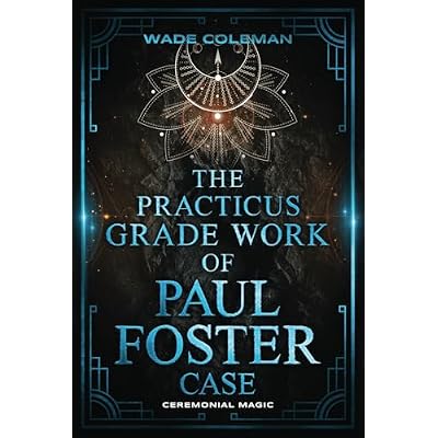 THE PRACTICUS GRADE WORK OF PAUL FOSTER CASE
