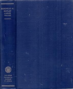 Mordecai M. Kaplan Jubilee Volume (English Section) On the Occasion of His 70th Birthday