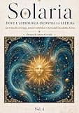  Solaria Vol. 4: DOVE L\'ASTROLOGIA INCONTRA LA CULTURA
