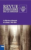Revue D'Histoire de La Shoah N201 - La Litterature Allemande Et La Shoah 1945-2014 2916966102 Book Cover