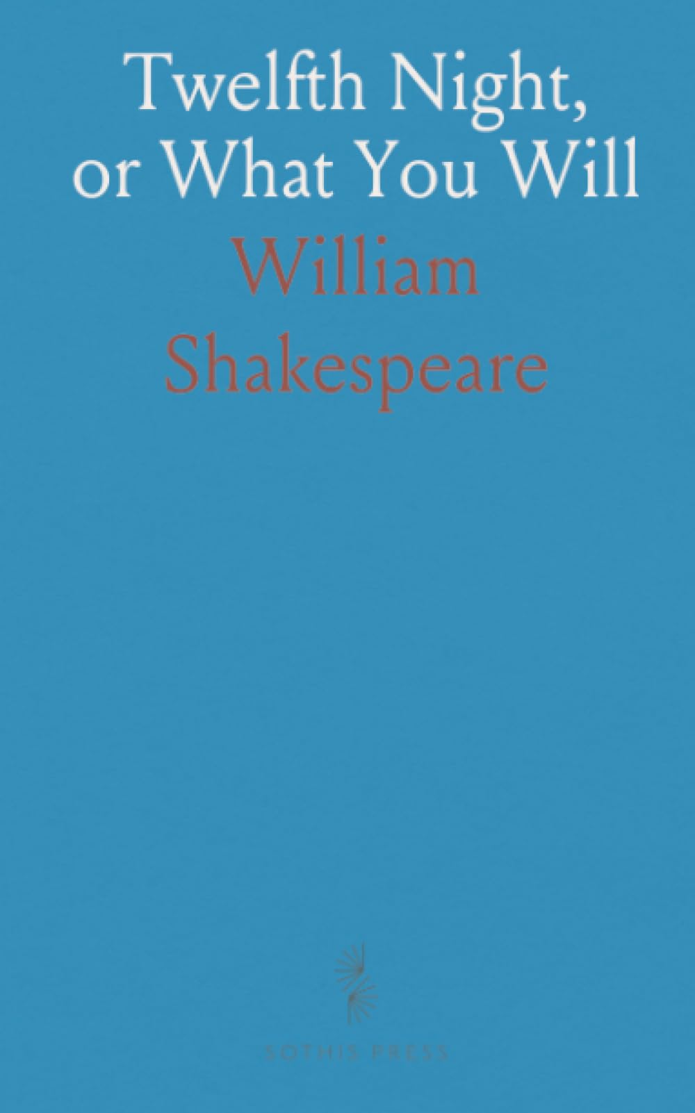 Twelfth Night, or What You Will