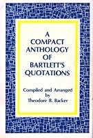 A compact anthology of Bartlett's quotations. B000U4T9WG Book Cover