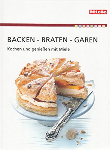 Backen - Braten - Garen . Kochen und genießen mit Miele
