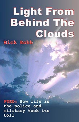Light From Behind The Clouds Ptsd How Life In The Police And Military Took Its Toll Kindle Edition By Robb Nick Health Fitness Dieting Kindle Ebooks Amazon Com