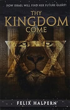 Paperback Thy Kingdom Come: How Israel Will Find Her Future Glory! Book