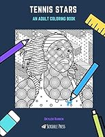 TENNIS STARS: AN ADULT COLORING BOOK: A Tennis Stars Coloring Book For Adults 1790738156 Book Cover