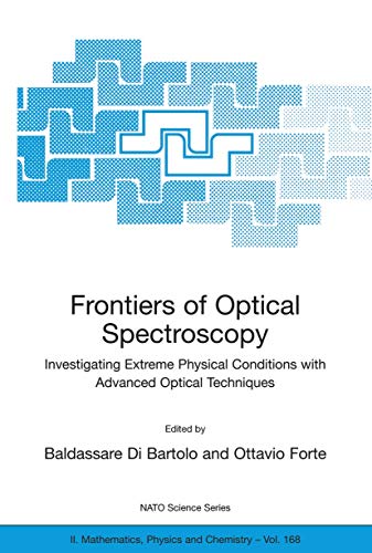 Frontiers of Optical Spectroscopy: Investigating Extreme Physical Conditions with Advanced Optical Techniques (NATO Science Series II: Mathematics, Physics and Chemistry, 168)