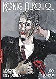  Jack London: König Alkohol – Memoiren eines Trinkers