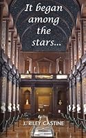 It Began Among the Stars 1519588992 Book Cover