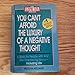 You Can't Afford the Luxury of a Negative Thought (The Life 101 Series)