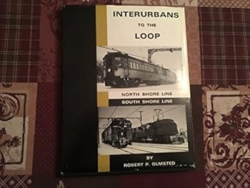 Interurbans to the Loop: North Shore Line - South Shore Line