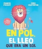  En Pol, el lleó que era un sol: Genial per aprendre a respectar els altres (Contes infantils)