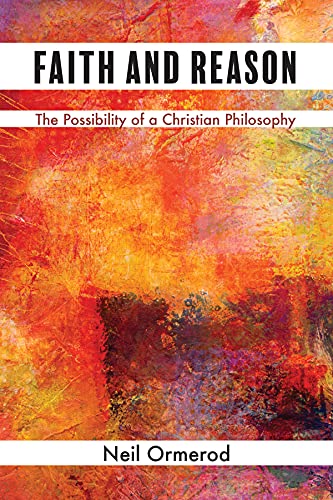 Faith And Reason: The Possibility Of A Christian Philosophy