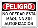 Vestil Spanish Danger Sign SI-D-26-C-PS-040-S, Do Not Operate this Machine Unless Authorized, NO OPERAR ESTA M?QUINA SIN AUTORIZACI?N, 14.5X10.5 POLYSTYRENE.040
