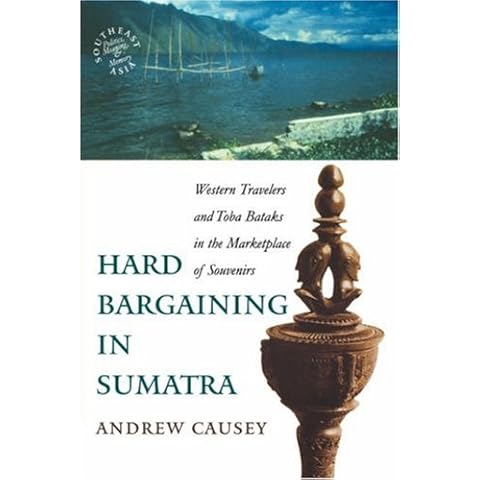 Hard Bargaining in Sumatra: Western Travelers and Toba Bataks in the Marketplace of Souvenirs (Southeast Asia) Cover