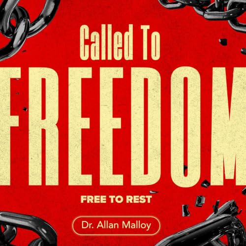 Sundays at New Life - Called To Freedom Part 3 - Free To Rest - Dr. Allan Malloy
