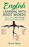 ENGLISH: LEARNING WITH ROOT WORDS: . Learn one Latin-Greek root to learn many words. Boost your...