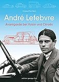  André Lefebvre: Avantgarde bei Voisin und Citroën