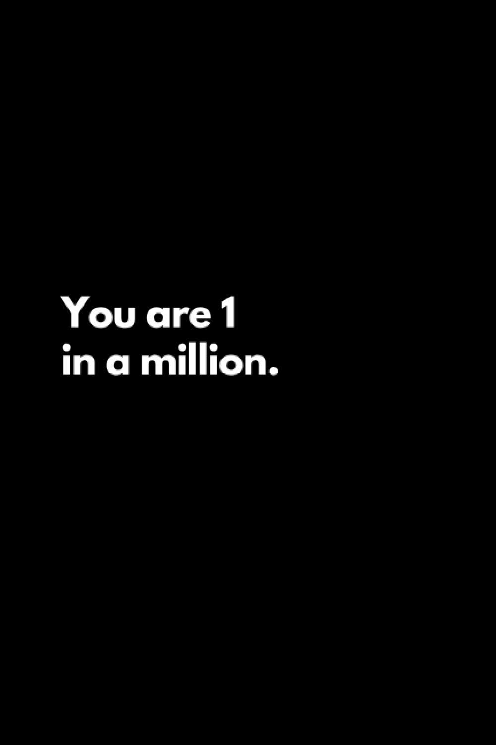 You are 1 in a million: Funny Lined Notebook For Work, Office, Business, Women, Men, Coworker, Assistant, Managers, Admin, Accountant, Actuary, Directors