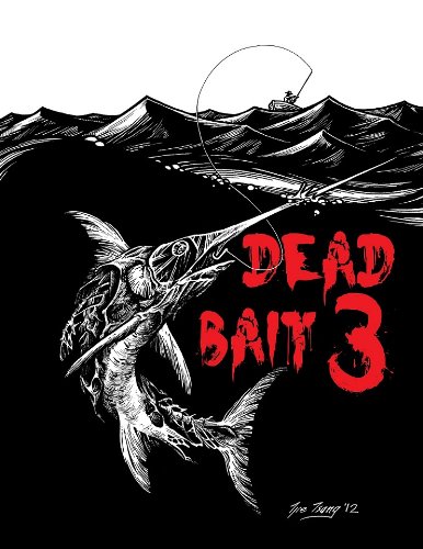Dead Bait 3 (By: Tim Curran,Cody Goodfellow,Murphy Edwards,Lance Schonberg,C. Dennis Moore,Mark C. Scioneaux,S.T Gulik,Randal Tanabe)