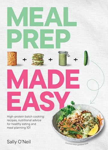 Meal Prep Made Easy: High-protein batch cooking recipes: featurin...