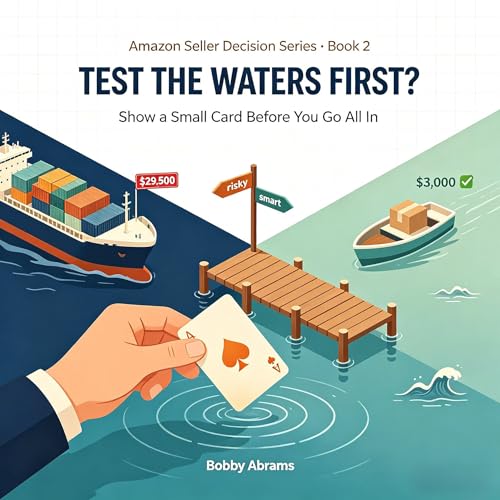 Test the Waters First? Want to expand your business — all in or test first? Turn "gambling" into "calculated investing": Don't get fooled by the hype. ... (Amazon Seller Decision Series Book 2)