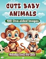100 Cute Baby Animals Coloring Book For Kids: 100 Single-Sided Cute and Lovable Baby Animals | 8.5 x 11 inches | A Perfect Gift for Children to Enhance Fine Motor Skills, Creativity, and Concentration B0C63RJ6WK Book Cover