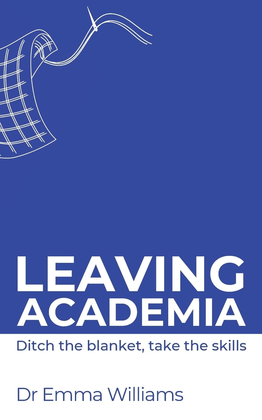 Leaving Academia: Ditch the blanket, take the skills (Creatively Empowering Researchers in their Careers)