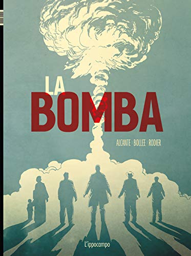 La bomba. L'incredibile storia della bomba atom